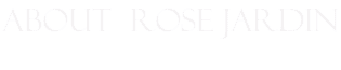 About Rose jardin